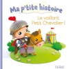 Livres*Fleurus Ma p'tit histoire Le vaillant petit chevalier de